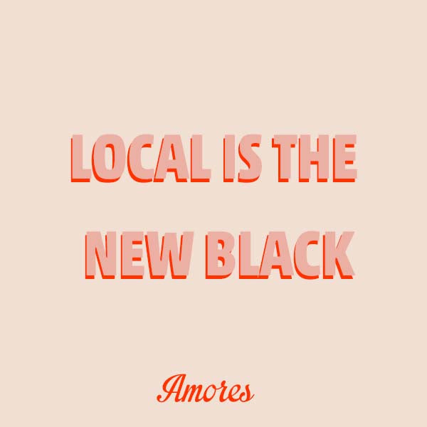 Local is the new Black!